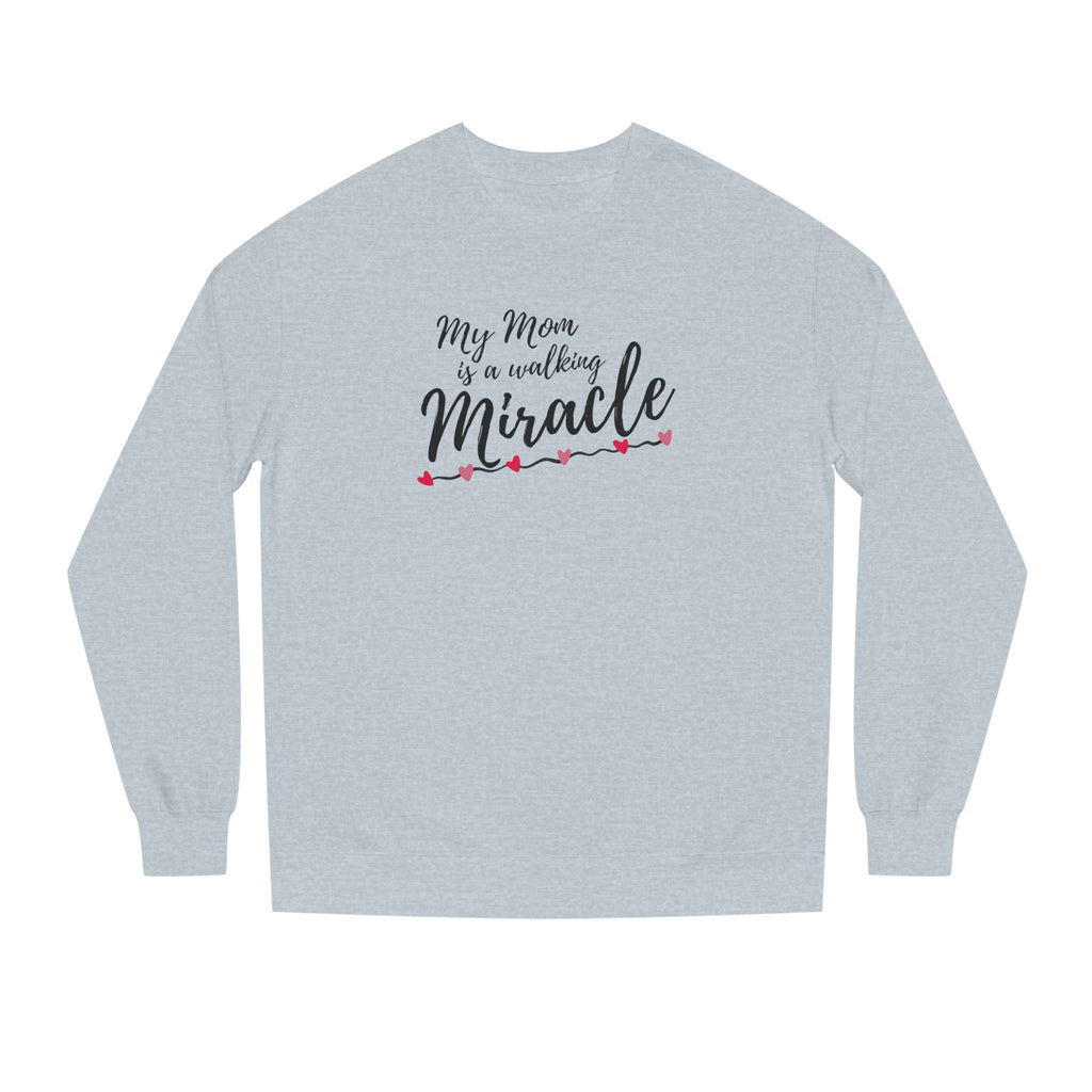 Mom — A Walking Miracle Sweatshirt | Heartfelt Mother’s Day Gift