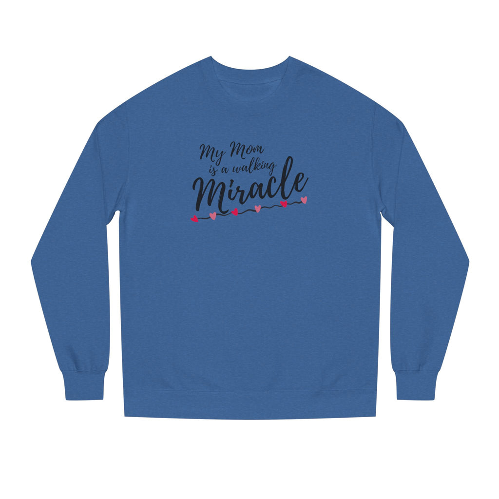 Mom — A Walking Miracle Sweatshirt | Heartfelt Mother’s Day Gift