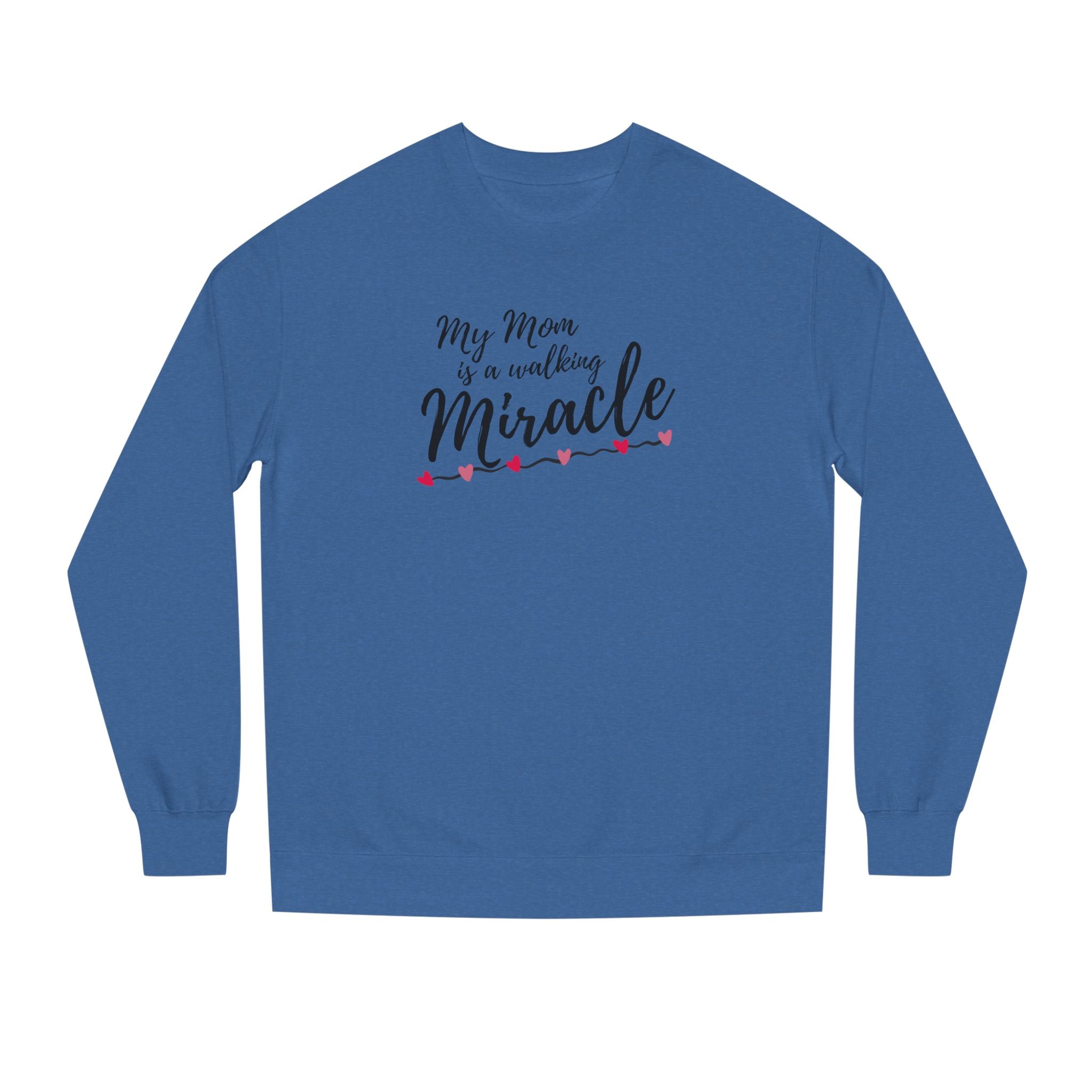 Mom — A Walking Miracle Sweatshirt | Heartfelt Mother’s Day Gift
