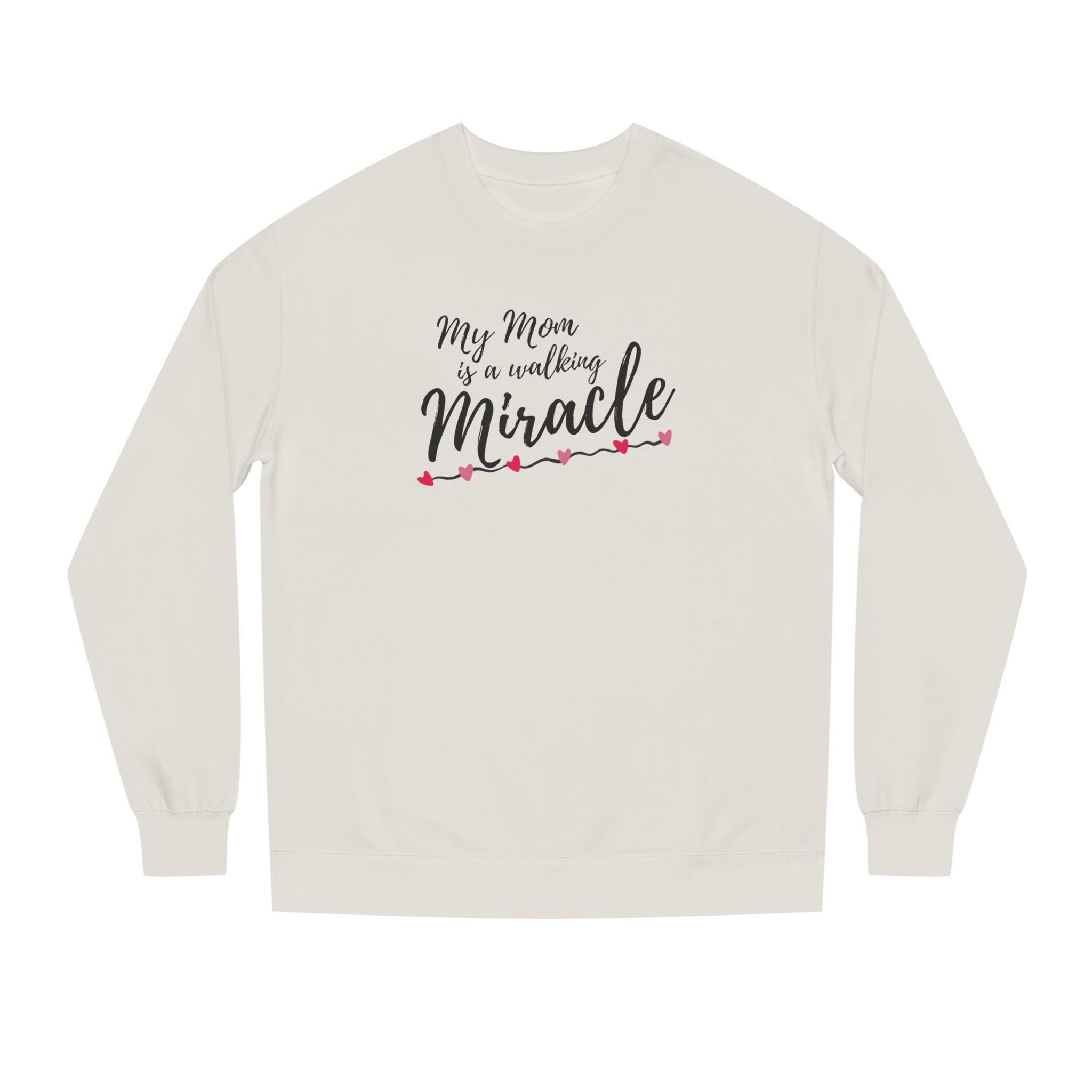 Mom — A Walking Miracle Sweatshirt | Heartfelt Mother’s Day Gift