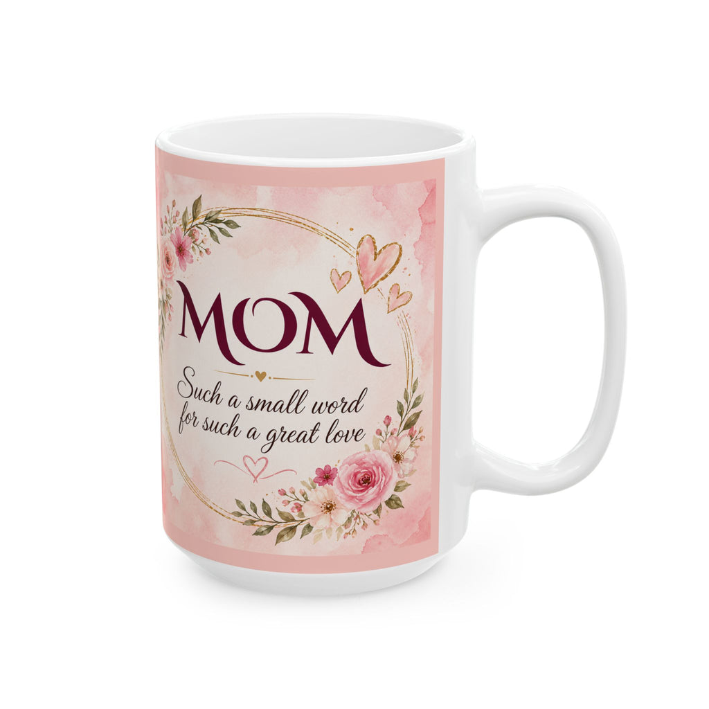 Mom Mug – Such a Small Word for Such a Great Love | Mother’s Day Gift