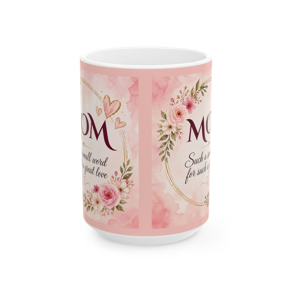 Mom Mug – Such a Small Word for Such a Great Love | Mother’s Day Gift